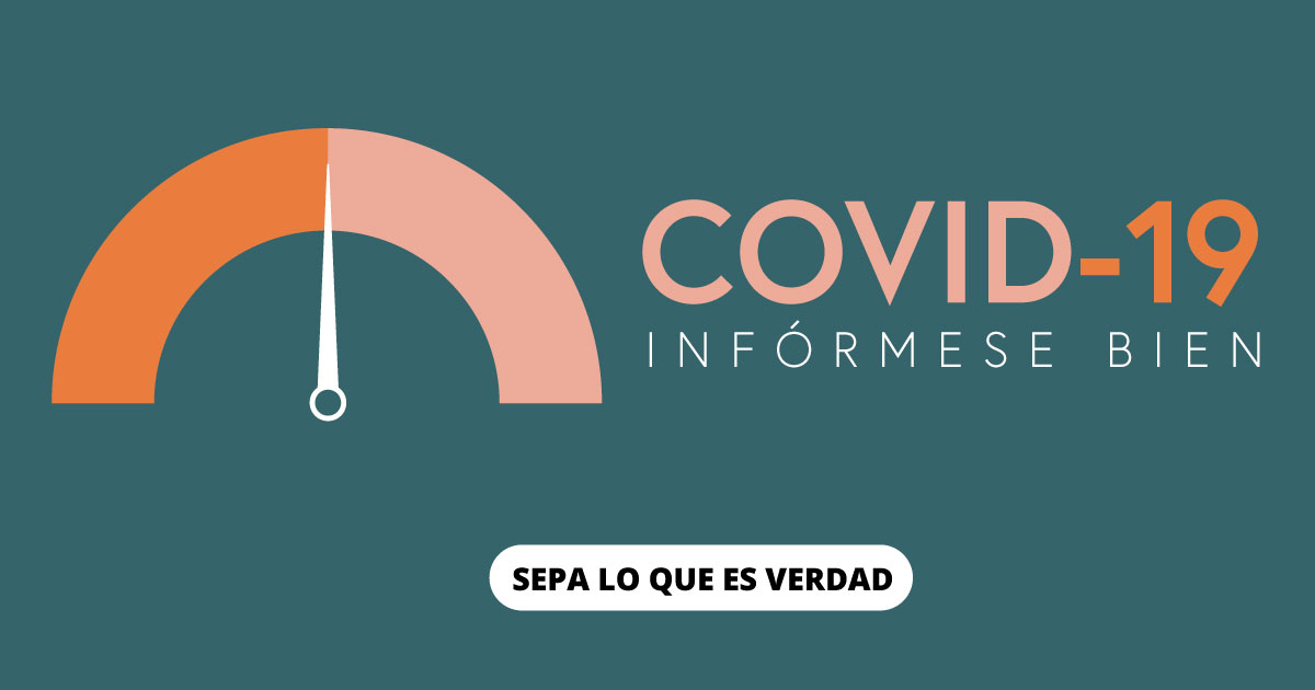 COVID-19: Infórmese bien. Sepa lo que es verdad.