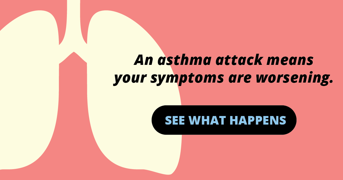 An asthma attack means your symptoms are worsening. See what happens.