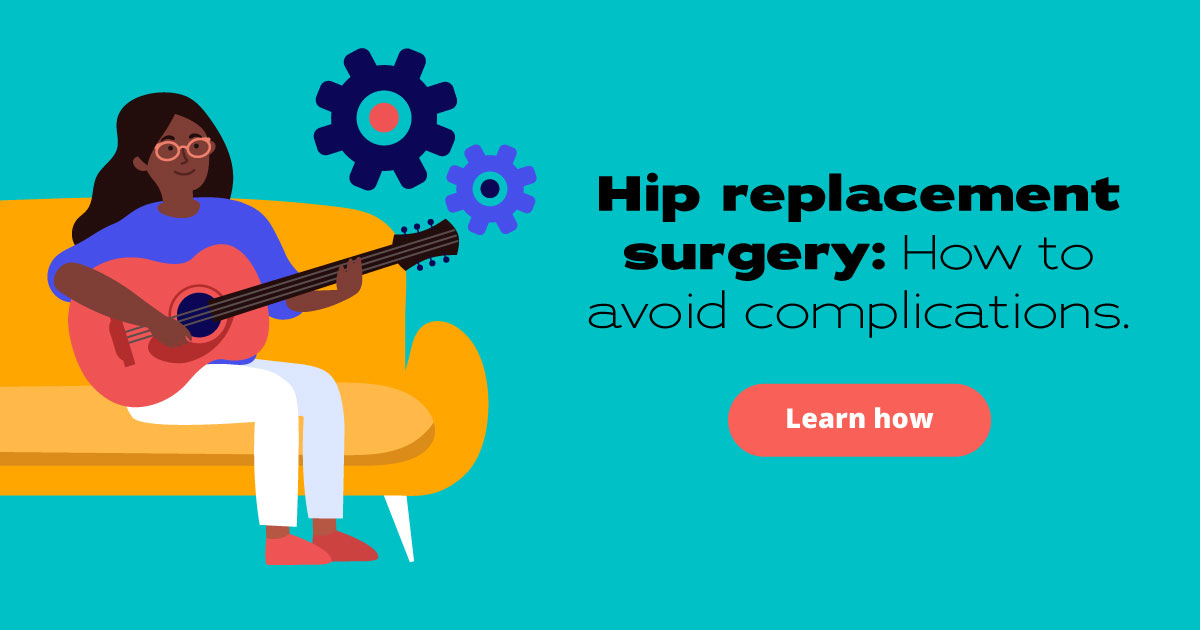 Hip replacement surgery: How to avoid complications. Learn how.