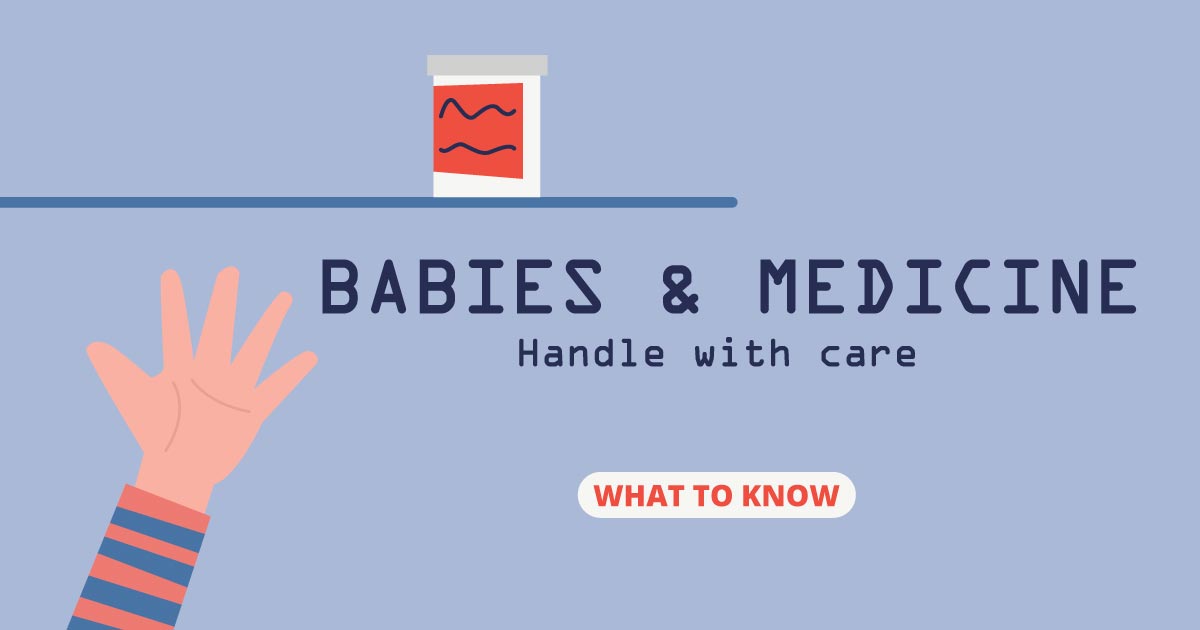 Babies & medicine: Handle with care. What to know