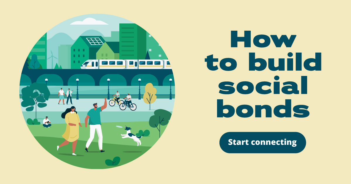 How to build social bonds. Start connecting.