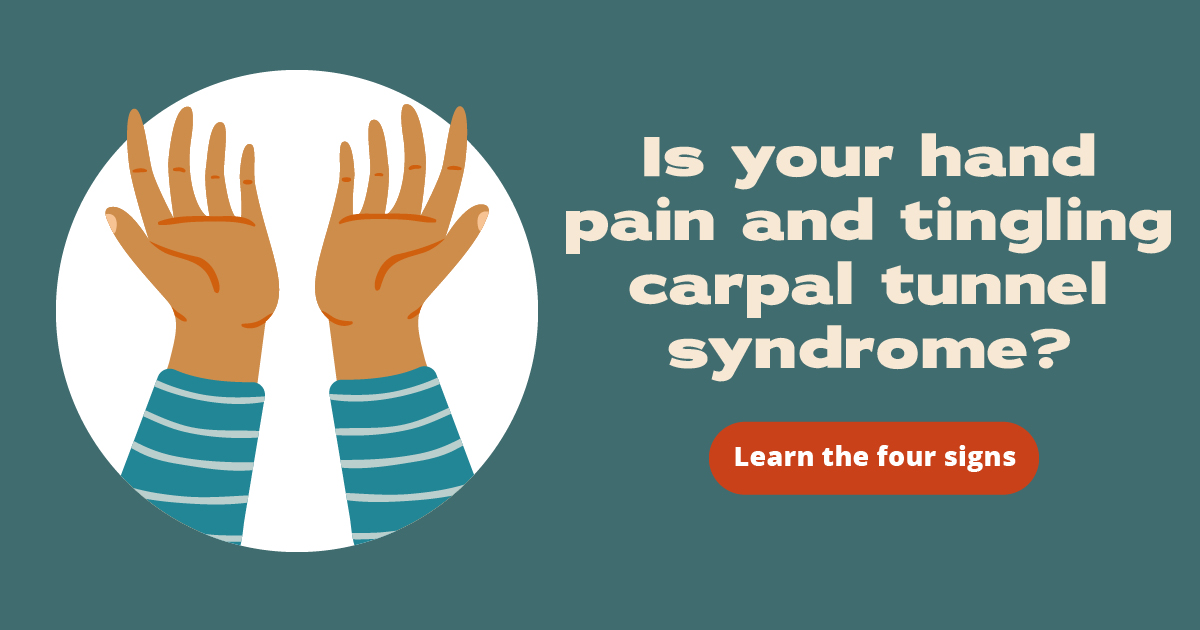 Is your hand pain and tingling carpal tunnel syndrome? Learn the four signs.