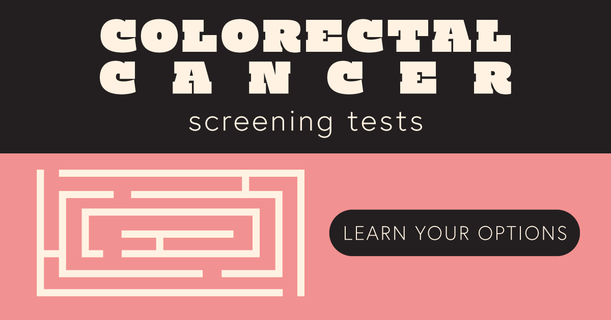 Colorectal cancer screening tests—learn your options.