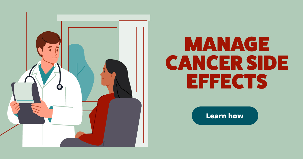 A doctor looks at a patient. Text reads: Manage cancer side effects: Learn how.