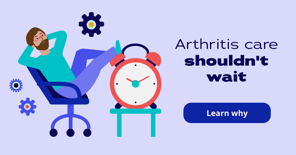 Arthritis care shouldn't wait. Learn why.