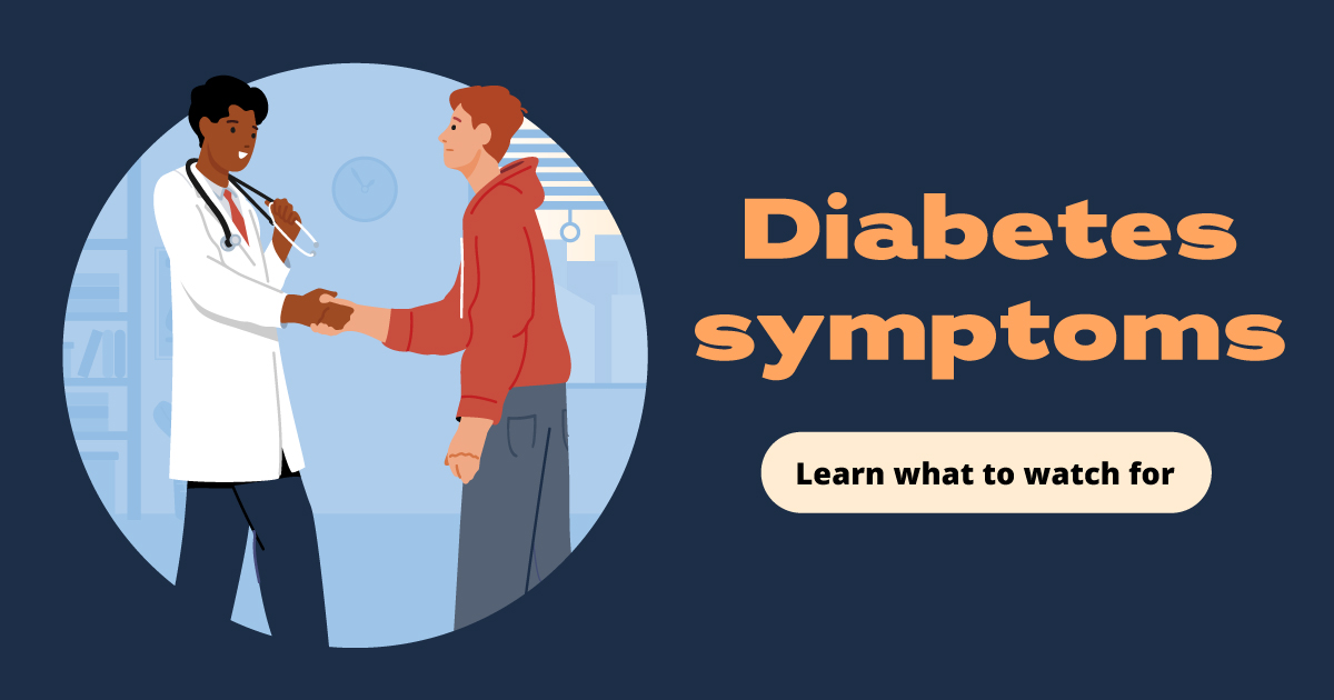  Diabetes symptoms. Learn what to watch for. 