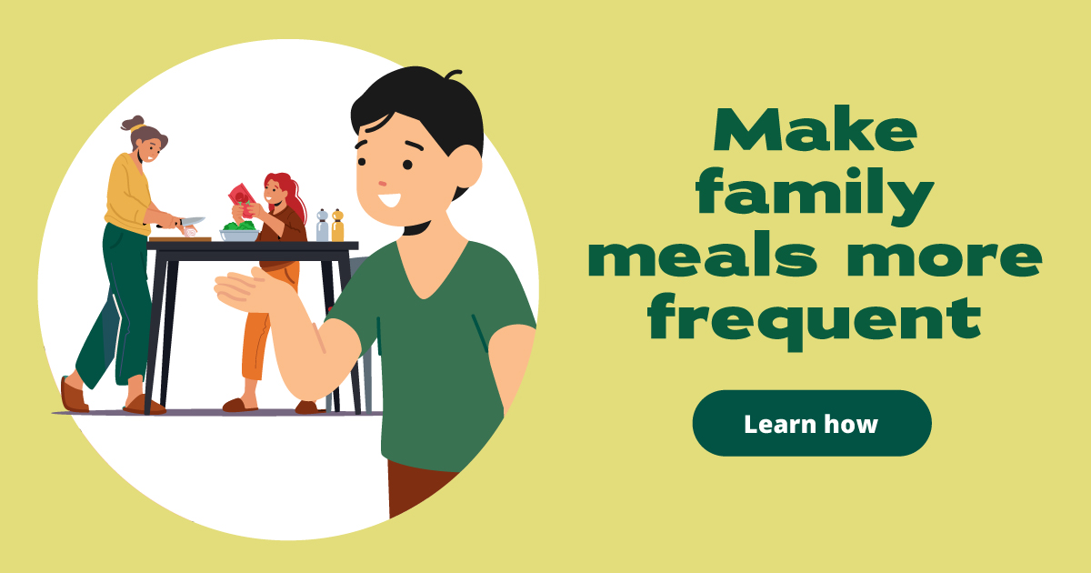 An illustration of a family cooking dinner together. Text reads: Make family meals more frequent. Learn how. Landing page alt text: An illustration of a family cooking dinner together.