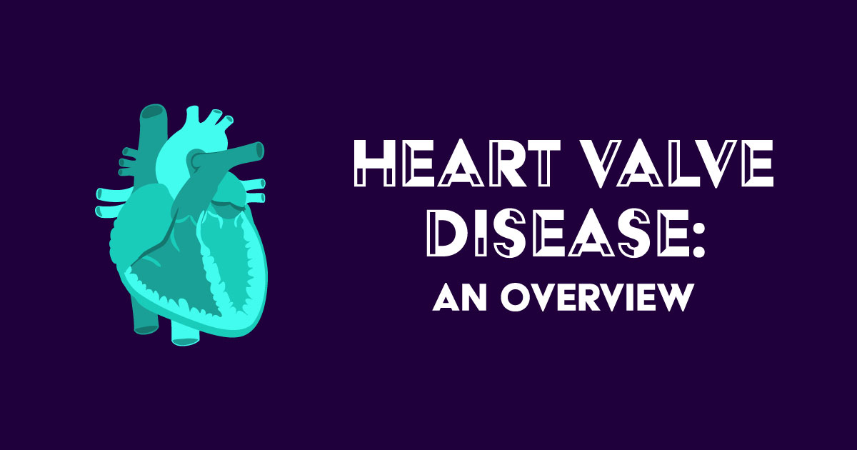 What’s heart valve disease? Find out.