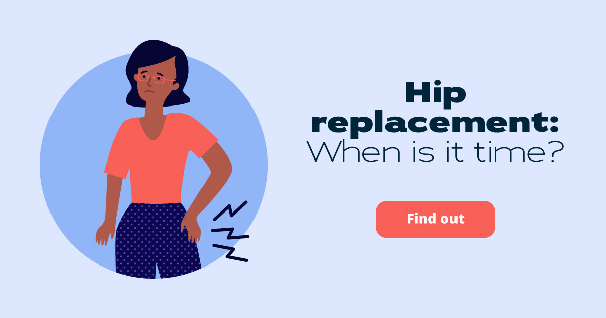 Hip replacement: When is it time? Find out.