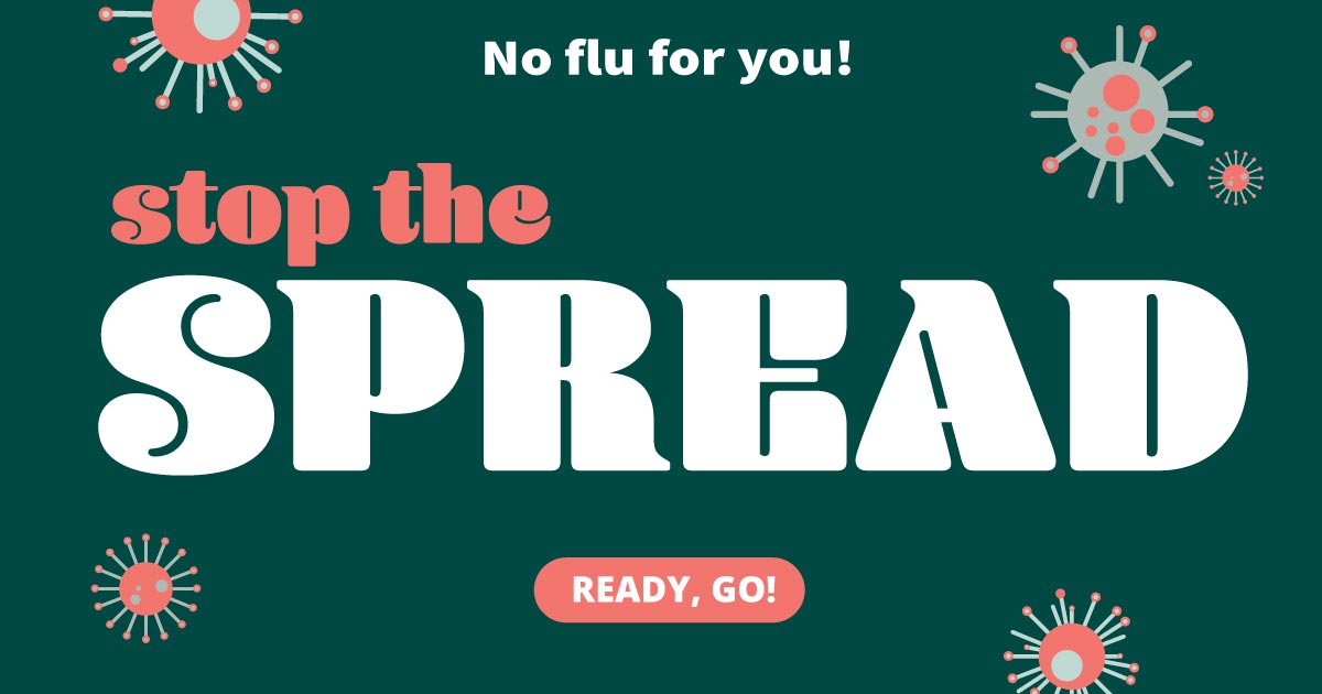 No flu for you! Stop the spread. Ready, go!