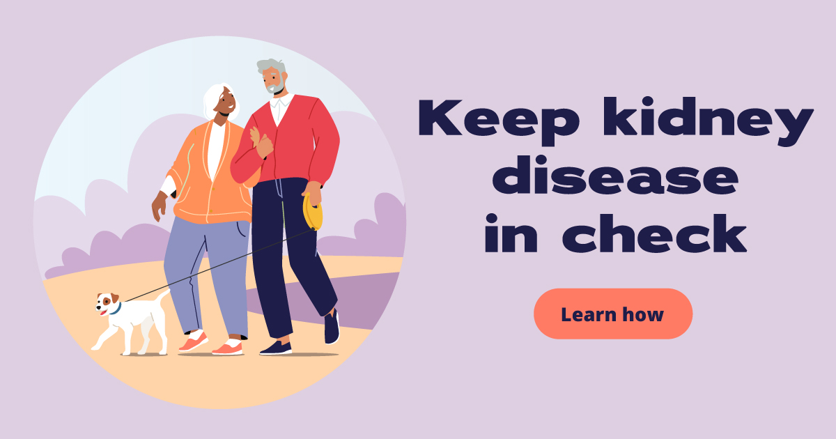 Keep kidney disease in check. Learn how.