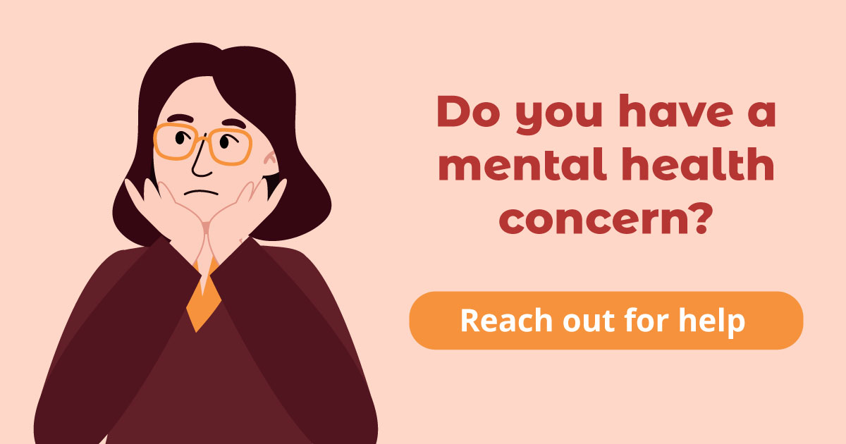 Do you have a mental health concern? Reach out for help.