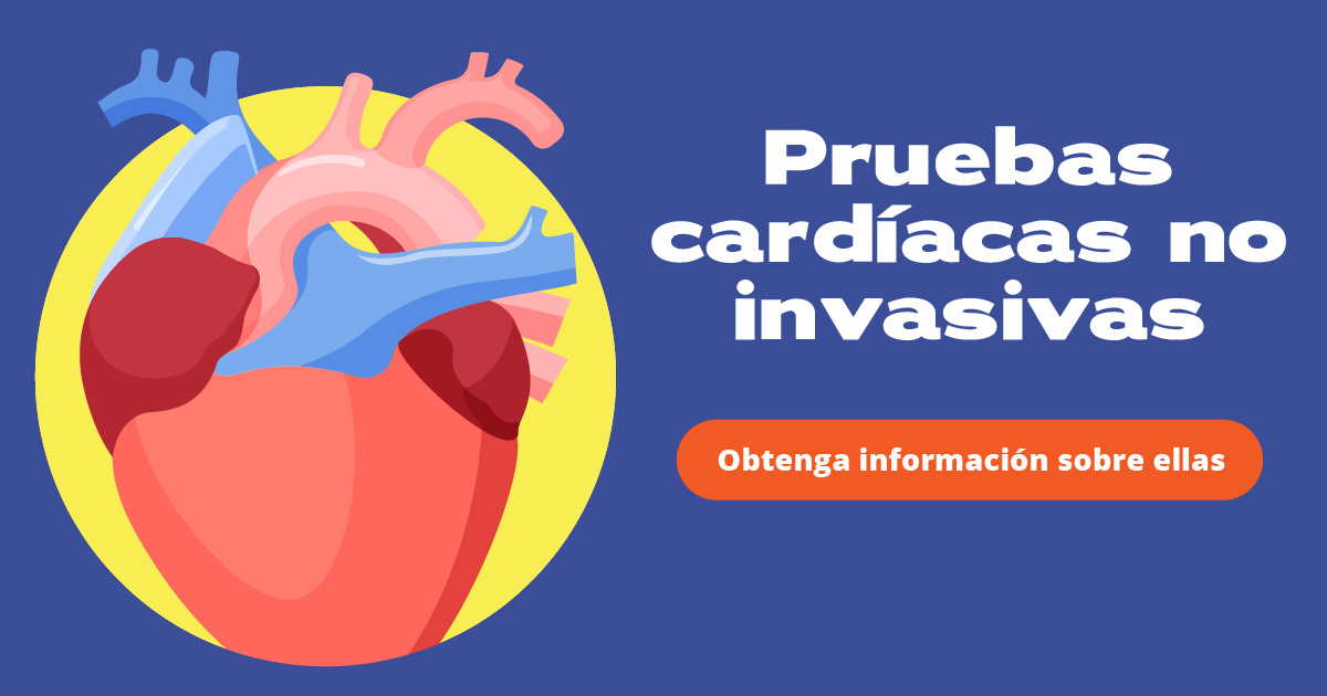 Pruebas cardíacas no invasivas. Obtenga información sobre ellas.
