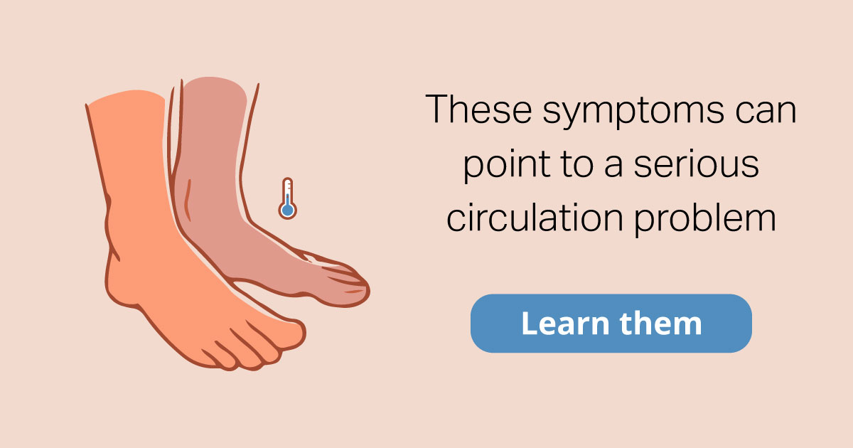 These symptoms can point to a serious circulation problem. Learn them.