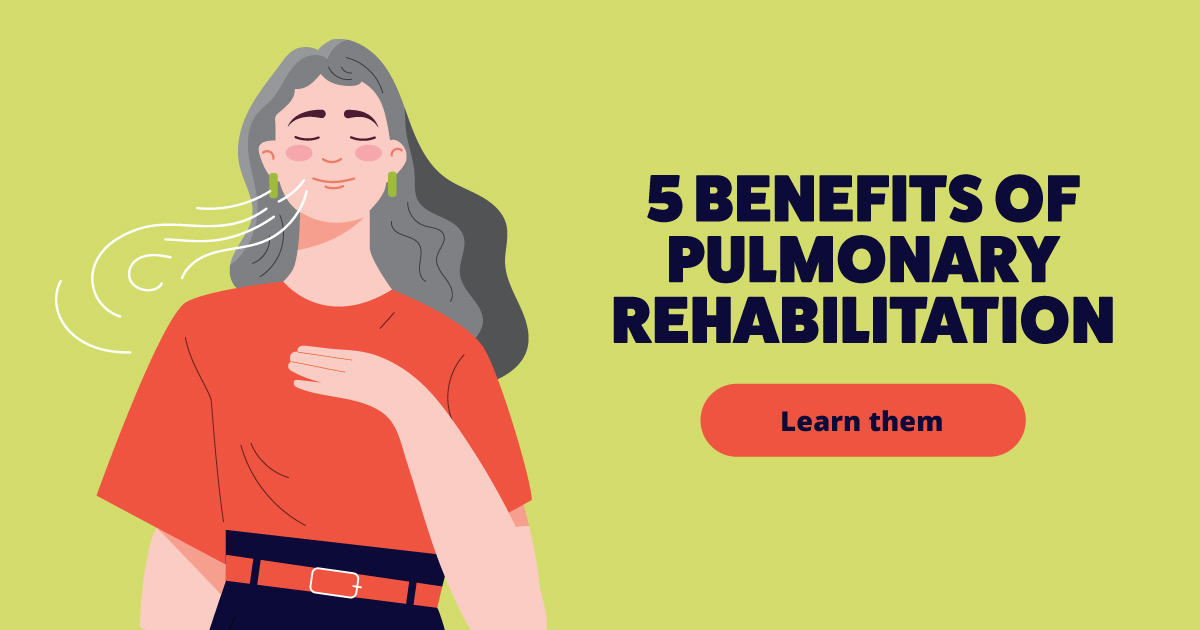 An illustration of a woman standing with a hand to her chest, eyes closed and exhaling a breath. Text reads: 5 benefits of pulmonary rehabilitation. Learn them.