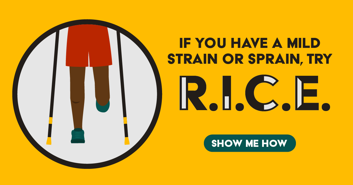 If you have a mild strain or sprain, try R.I.C.E. Show me how.