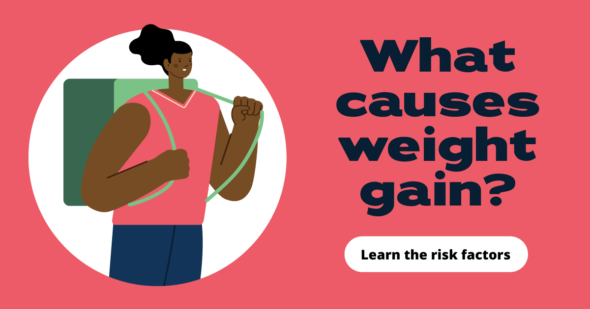 What causes weight gain? Learn the risk factors
