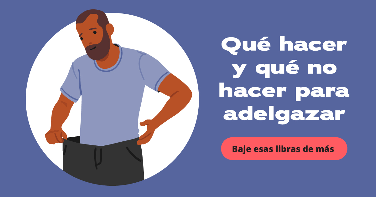 Qué hacer y qué no hacer para adelgazar: baje esas libras de más.